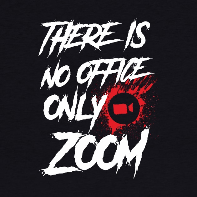 No Office Only Zoom by WMKDesign